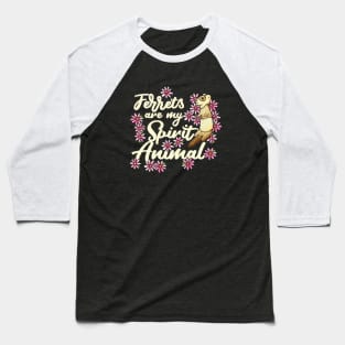 Ferrets are my spirit Animal Baseball T-Shirt